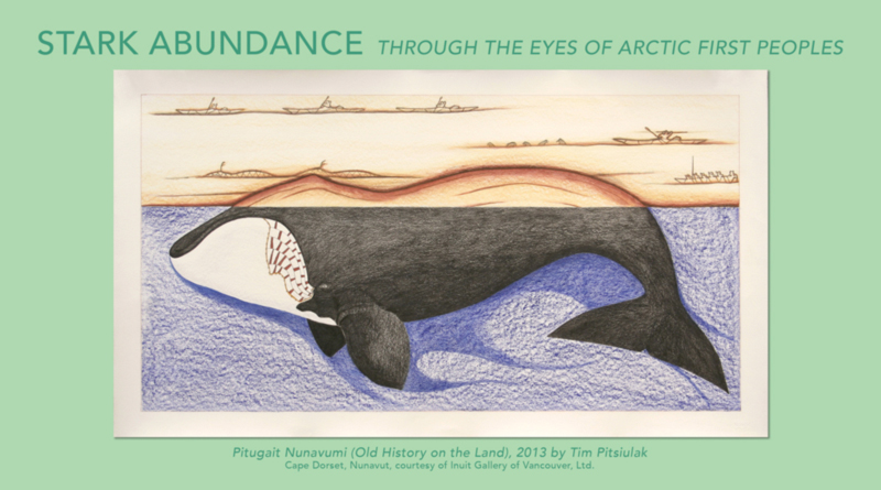 Stark Abundance: Through the Eyes of Arctic First Peoples