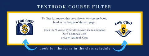 Textbook course filter: to filter courses that use a free or low-cost textbook, head to the bottom of the next page. Click the "Course Type" drop-down menu and select Zero Textbook Cost or Low Textbook Cost. Classes have Zero Cost and Low Cost icons in the schedule
